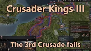 Let's Play Crusader Kings 3 - Part 63: The 3rd Crusade fails