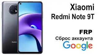 Xiaomi Redmi Note 9T. Сброс аккаунта google  FRP