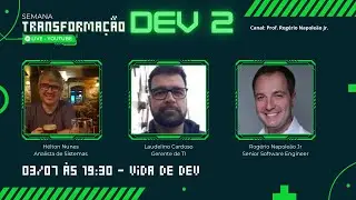 SEMANA TRANSFORMAÇÃO DEV 2 - 03/07 - 19:30H - VIDA DE DEV
