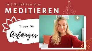 In 5 Schritten zum MEDITIEREN | Tipps für Anfänger