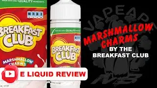 The Breakfast Club Marshmallow Charms E Liquid Review
