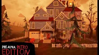 PreAlpha: Retro Edition - Вернулся В Прошлое - Hello Neighbor -  Привет Сосед