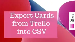 Export Cards from Trello into CSV file