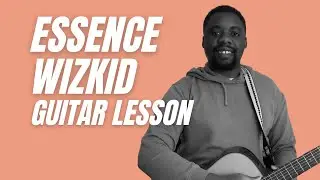 Essence Wizkid Guitar Tutorial