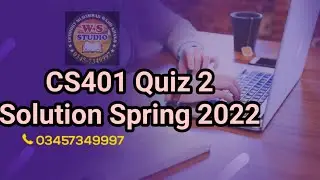 CS401 Quiz 2 Solution Spring 2022 : cs401 quiz 2 solution 2022