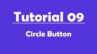 Tutorial Number 08 - Using Circle Button