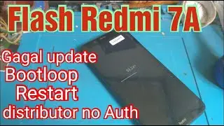Flash Xiomi Redmi 7A Distributor, Bootloop, Restart, Failed Update 1000% Work via Unlocktool