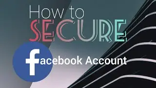How to Secure Facebook Account from Hacking