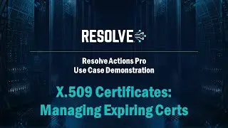 Manage Expiring X.509 Certificates Automatically with Resolve Actions