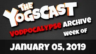 Yogscast Twitch Highlights | Jan 05, 2019 - Jan 11, 2019 Dave's Digest Vodpocalypse Archive