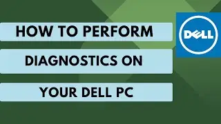 How to Perform Diagnostics on Your Dell PC A Step-by-Step Guide