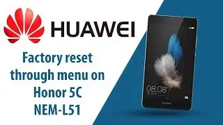 How to Factory Reset through menu on Honor 5C NEM-L51?