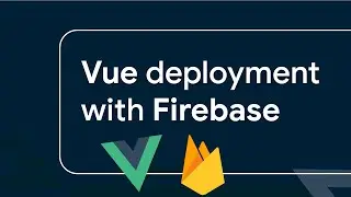 Vue App deployment with Firebase