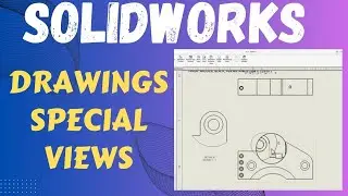 Enhance Your Drawings with Special Views : Solidworks Drawing Tutorial