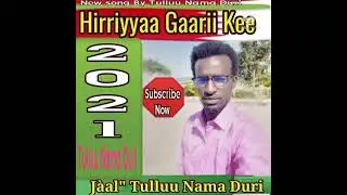 Hiriyyaa gaarii kee By Tulluu Nama duri.