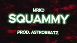 MRKD - Squammy Prod. AstroBeatz (Lyric Video)