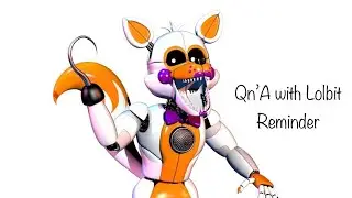 A reminder for A Qn’A With Lolbit!