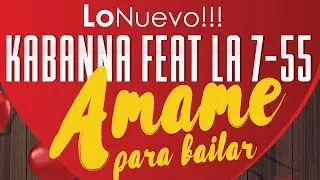 Kabanna Ft La 7-55 - Amame Para Bailar - VERSION SALSA