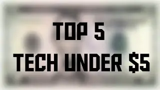 Top 5 Tech Under $5