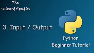 Python Beginner Tutorial - 3. Input / Output