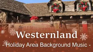 🎄Westernland - Holiday Area Background Music | at Tokyo Disneyland