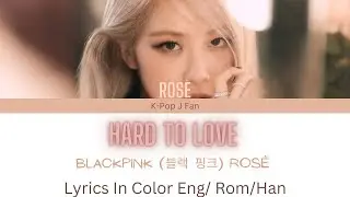 ROSÈ - Hard To Love (Color Coded Lyrics Eng / Rom /Han)