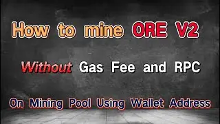 How to mine ORE V2 Without Gas Fee and RPC On Mining Pool Using Wallet Address