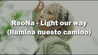 ReoNa - Light our way (Ilumina nuestro camino) Sub Español /Sub English /Romaji HoYoFair feat.ReoNa