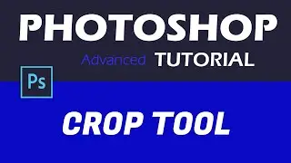 Photoshop Advanced Tutorial  - How to Use Crop Tool When Cropping Images
