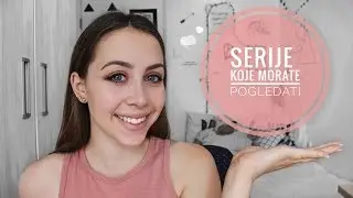 Serije koje morate pogledati! | Ana Gligorijevic