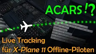 ACARS für X-Plane 11: kostenloses Live Tracking für X-Plane 11 (Offline-)Piloten