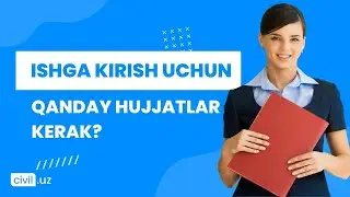 Ishga kirish uchun qanday hujjatlar kerak?