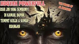 AYAT RUQYAH POWERFULL || RUQYAH RUMAH, KAMAR, TEMPAT USAHA || USIR & BAKAR JIN PENGGANGGU