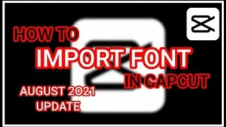 HOW TO IMPORT FONT IN CAPCUT | AUGUST 2021 NEW UPDATE | CAPCUT TUTORIALS | CP TUTORIALS
