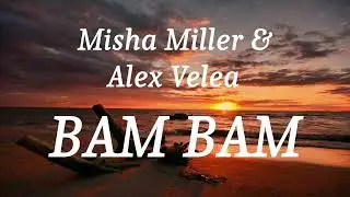 Misha Miller & ‪Alex Velea‬ - BAM BAM (lyrics)