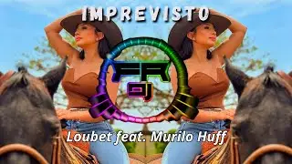 Loubet feat. Murilo Huff - Imprevisto (FR DJ)