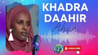 Khadra Daahir Ahun  | Heesta Sida Laygu Kaa Ladhay
