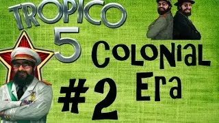 Tropico 5   Colonial Era Episode 2