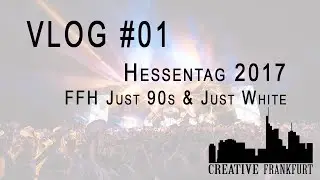HESSENTAG 2017 - FFH Just 90s & Just White // VLOG #01