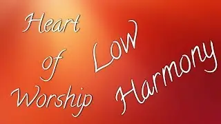Vocal Tutorial (Low Harmony) Heart of Worship Chorus