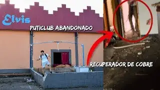 Exploramos un PUTICLUB ABANDONADO y nos ENCONTRAMOS a un RECUPERADOR DE COBRE