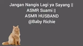 ASMR Cowok - Jangan Nangis Lagi ya Sayang Aku Tanggung Jawab