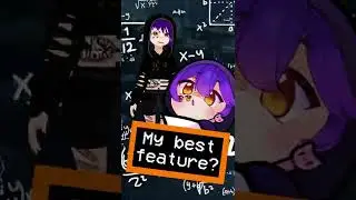 Whats my best feature? 