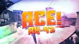 AK-47 ACE in CSGO | ЭЙС с АК-47 в КСГО!!!