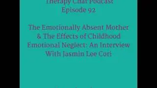 92: The Emotionally Absent Mother & The Effects of Childhood Emotional Neglect