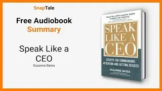 Speak Like a CEO by Suzanne Bates: 9 Minute Summary