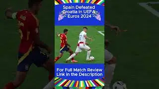 Spain Defeated Croatia in UEFA Euros 2024 by 3-0