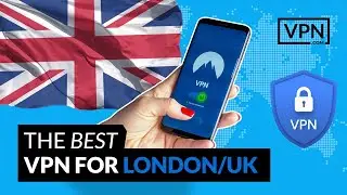 How to Get the Best VPN for UK/London!