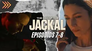 EL CHACAL - Episodio 7 y Episodio 8 RESUMEN Y EXPLICACIÓN
