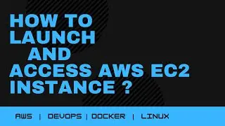 How to Launch, Configure and Access AWS EC2 Instance from AWS Console? | AWS Tutorial for Beginner
